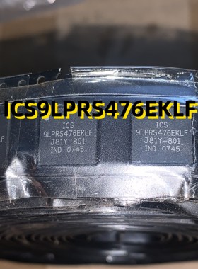 ICS9LPRS476EKLF 07+ QFN72 原装现货