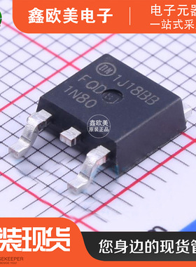 主营ON安森美FQD1N80TM场效应管FQD1N80T现货库存