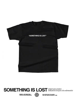 “SOMETHING IS LOST” T恤