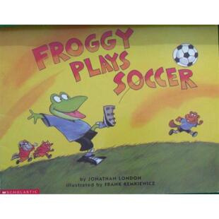 英语原版书Froggy系列青蛙弗洛格踢足球绘本美国著名儿童文学作家乔纳森伦敦与插画家弗兰克雷姆凯维奇联袂创作幽默风趣的故事展