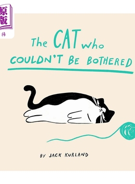 进口原版 *别找喵麻烦 Jack Kurland The Cat Who Couldn't Be Bothered 英文原版 儿童绘本 动物故事书 精品绘本    Frances Linc