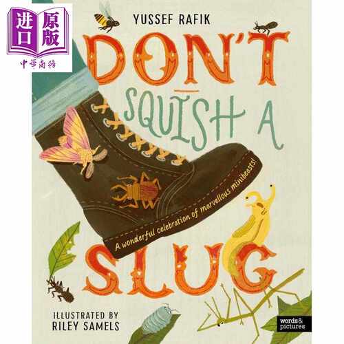 进口原版 *不要压扁鼻涕虫 奇妙小动物的精彩庆典 Don't Squish A Slug A Wonderful Celebration Of Marvellous Mi   Words & Pic