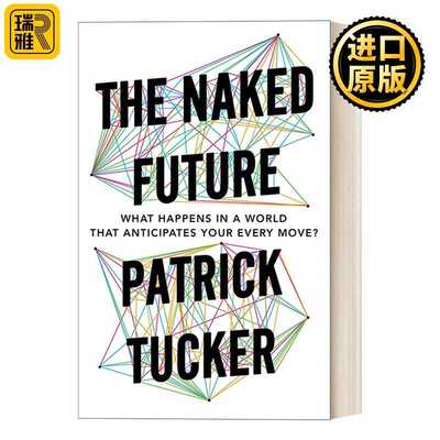 进口原版 英文原版 The Naked Future 赤裸裸的未来 大数据时代 如何预见未来的生活和自己 Patrick TＵＣker 英文版 进口英语原