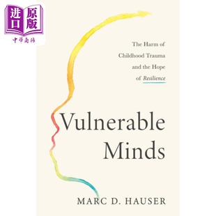 进口原版 *脆弱的心灵 童年创伤的伤害和恢复的希望 Vulnerable Minds 英文原版 Marc D Hauser 专业心理学   Random House US