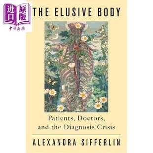 进口原版 *难以捉摸的身体 病人 医生与诊断危机 The Elusive Body 英文原版 Alexandra Sifferlin   Random House US