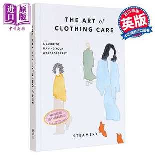 进口原版 *衣物护理的艺术 让你的衣柜持久耐用的指南 The Art of Clothing Care 英文原版 Steamery 生活休闲 服饰   Ebury Press