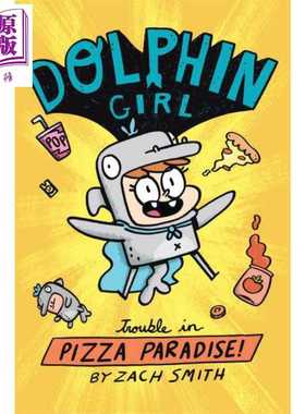 进口原版 *Dolphin Girl 1: Trouble in Pizza Paradise! 海豚少女1：披萨天堂的麻烦！英文原版 精品儿童绘本 Zach   MINEDITION