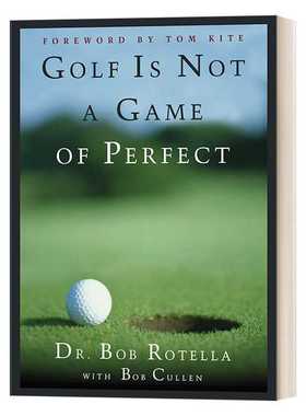 进口原版 英文原版 Golf is Not a Game of Perfect 高尔夫不是一项完美的运动 Bob Rotella 精装 英文版Robert J. Rotella进口