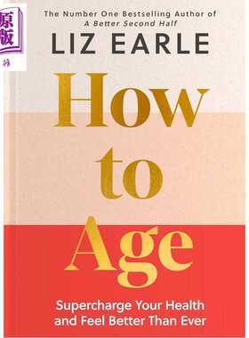 进口原版 *如何好好变老 积极老去策略 让健康全面升级 How to Age 英文原版 Liz Earle   Hodder