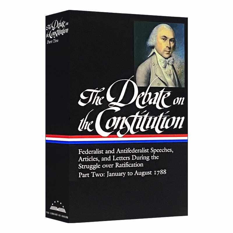 进口原版 英文原版 The Debate on the Constitution Part 2 Vol. 2 LOA #63 关于宪法的辩论二 第二卷 精装 英文版 进口英语原