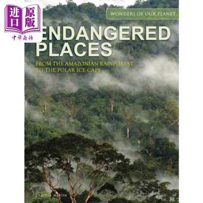 进口原版 *濒危地区 英文原版 Endangered Places  Amazonian Rainforest to the Polar Ice Caps Claudia Martin   Amber Books