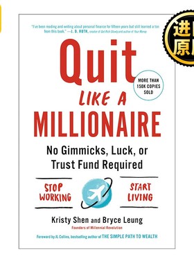 进口原版 英文原版 Quit Like a Millionaire 像百万富翁一样辞职 不需要噱头 运气或信托基金 Kristy Shen 英文版 进口英语原