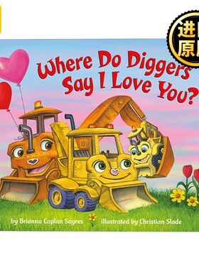 进口原版 Where Do Diggers Say I Love You? 挖掘机在哪里说爱你 儿童绘本纸板书 英文版   Random
