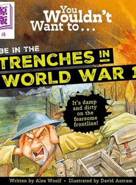 进口原版 *你不会想参与第一次世界大战 You Wouldnt Want To Be In The Trenches In World War One 英文原版 儿童   Templar Pub