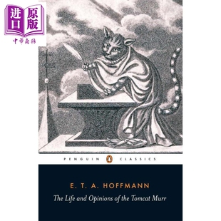 进口原版 *E·T·A·霍夫曼：雄猫穆尔的生活观 英文原版 The Life and Opinions of the Tomcat Murr E.T.A. Hoffm   penguin uk