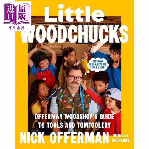 进口原版 *小木材 奥弗曼木工坊的工具与乐趣指南 Little WoodchＵＣks Offerman Woodshops Guid 英文原版 Nick Offe