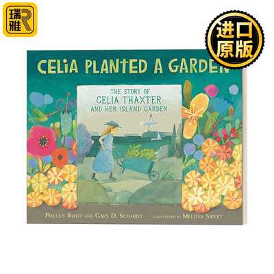 进口原版 英文原版 Celia Planted a Garden 西莉亚种了一个花园 6-9岁儿童园艺故事艺术传记绘本 精装 Melissa Sweet 进口英语