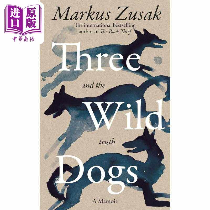 进口原版 *三只野狗 和真相 偷书贼作者回忆录 Three Wild Dogs and the truth 英文原版 Markus Zusak   Pan Macmillan