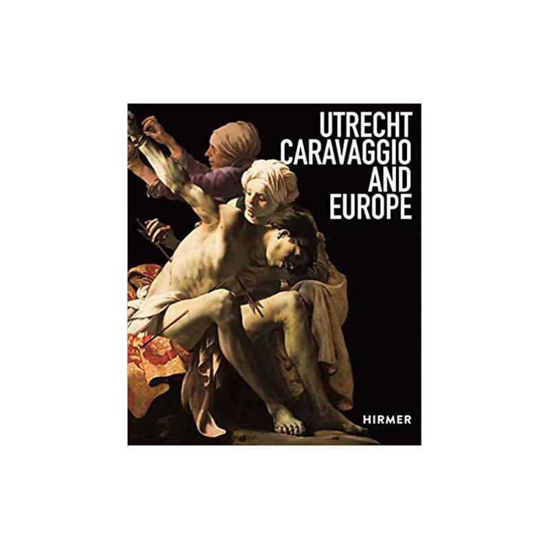 进口原版 Utrecht, Caravaggio And Europe  Bernd/Ebert; Thames & Hudson