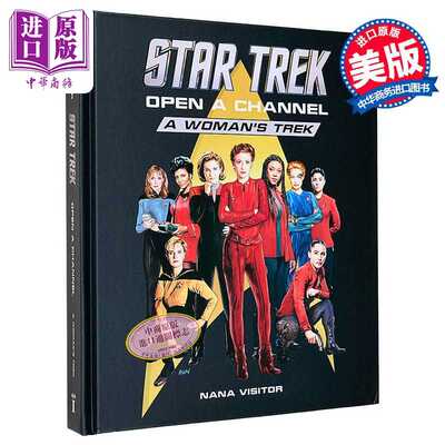 进口原版 *星际迷航 开启一个航道 女性的迷航 Star Trek Open a Channel A Womans Trek 英文原版 Nana Visitor   Insight Editio