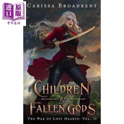进口原版 *卡丽莎布罗德本特 失落之心的战争2 堕落神之子 Children of Fallen Gods 英文原版 Carissa Broadbent   Bramble