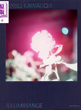 进口原版 *川内伦子摄影集 光 10周年纪念版 日文原版 Illuminance The Tenth Anniversary Edition   torch press