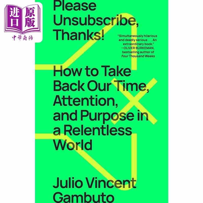 进口原版 *请取消订阅 谢谢 夺回时间 注意力和目标 英文原版 Please Unsubscribe Thanks Julio Vincent Gambuto   Atria Books