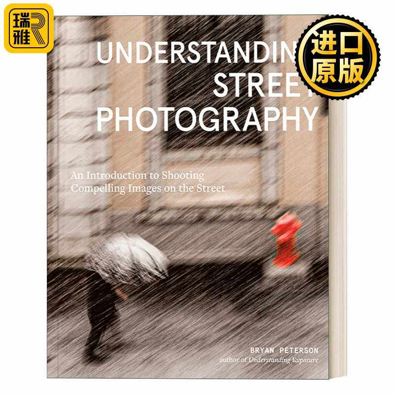 进口原版 英文原版 Understanding Street Photography 理解街头摄影 探索掌握街头摄影秘诀 Bryan Peterson 英文版 进口英语原