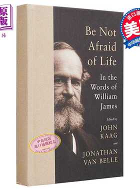 进口原版 *直面生活 威廉詹姆斯语录集 Be Not Afraid of Life In the Words of William James 英文原版 William J   PUP