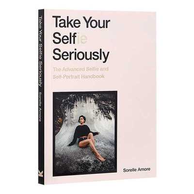 进口原版 瑞雅进口 Take Your Selfie Seriously 自拍技巧 英文原版 英文版   Laurence