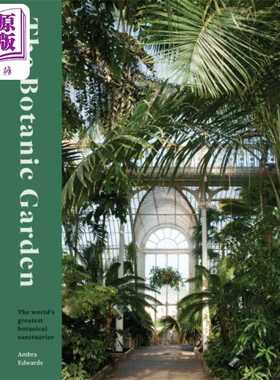 进口原版 *植物园 世界上伟大的植物保护区 英文原版 The Botanic Garden Ambra Edwards 安布拉 爱德华兹   Frances Lincoln Publ