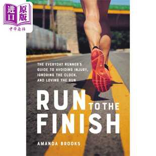 Run Amanda 跑到终点 英文原版 提高效率 Runners the Hachette The 指南 Everyday 跑步者避免受伤 进口原版 Finish