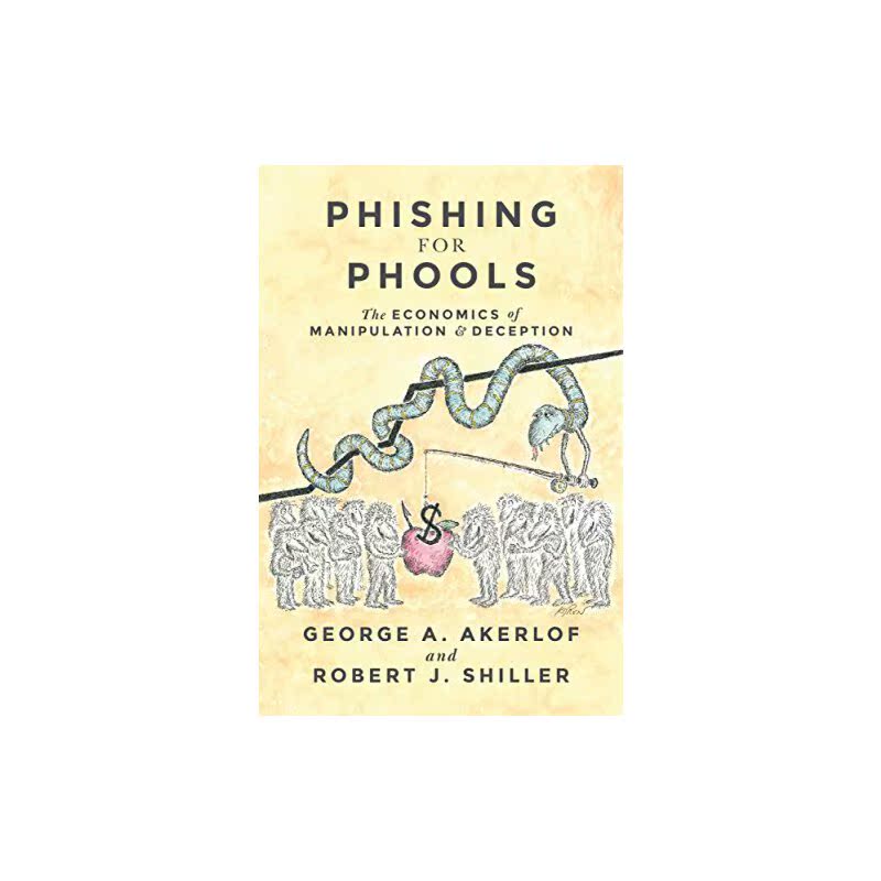 进口原版 英文原版 钓愚 操纵与欺骗的经济学 Phishing for Phools: The Economics of Manipulation and Deception   Princeton U