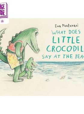 进口原版 *Eva Montanari 小鳄鱼在海滩 What Crocodile Say Beach 儿童绘本 动物故事图画书 亲子朗读 英文原版 进   Tundra Book