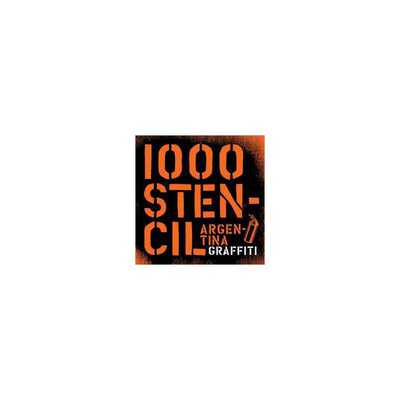 进口原版 英文原版 PB0082301=1000 STENCIL GRAFFITI ARGENTINA涂鸦阿根廷1000模版   La Marca, Argentina