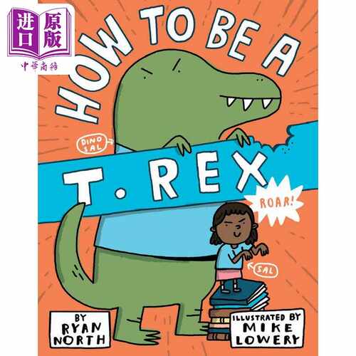 进口原版 *Mike Lowery How to be a T. Rex 如何成为霸王龙 英文原版进口图书儿童绘本故事图画书 儿童读物 恐龙主   Dial Books