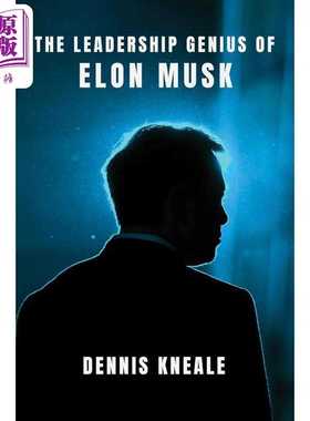 进口原版 *埃隆 马斯克的领导天赋 The Leadership Genius of Elon Musk 英文原版 Dennis Kneale   Broadside Books