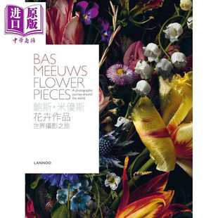 Flower Group 世界摄影之旅 Publishing ACC Pieces Meeuws. Bas 英文原版 鲍斯米优斯花卉作品 进口原版