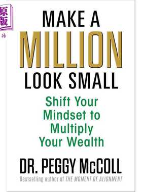 进口原版 *让百万变渺小 转变思维模式 成倍增长财富 英文原版 Make a Million Look Small Peggy McColl   G&D Media