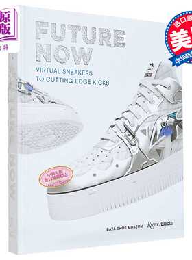 进口原版 *Future Now: Virtual Sneakers to Cutting-Edge Kicks 进口艺术 未来即现在：从虚拟运动鞋到前沿潮流鞋   Rizzoli