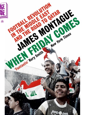 进口原版 *当星期五到来时 中东的足球革命和通往卡塔尔的道路 英文原版 When Friday Comes James Montague   Ebury Press