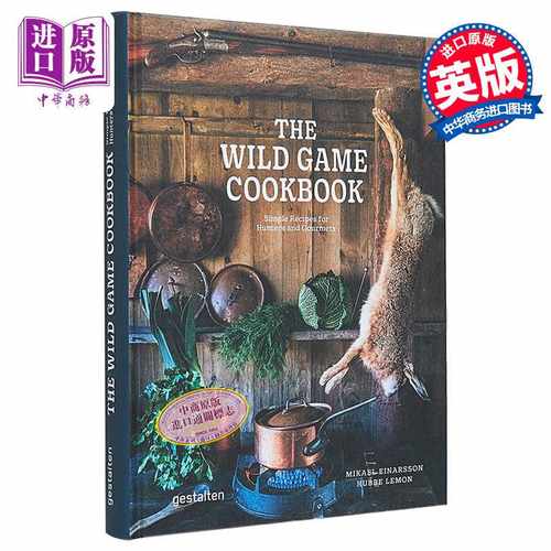 进口原版 *野生动物食谱 猎人和美食家的简单食谱 The Wild Game Cookbook 英文原版 Mikael Einarsson 有机肉类   Die Gestalten