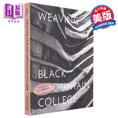 进口原版 *Weaving at Black Mountain College 进口艺术 黑山学院的编织：安妮阿尔伯斯特鲁德盖蒙普雷斯和他们的   Yale