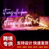 led霓虹灯itwasalladream派对狂欢英文字母外贸氛围装 饰灯