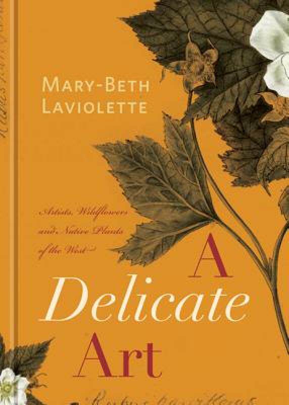 【预售】a delicate art: artists, wildflowers and native