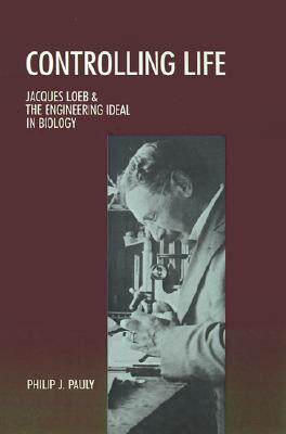 【预售】Controlling Life: Jacques Loeb and the Engineering