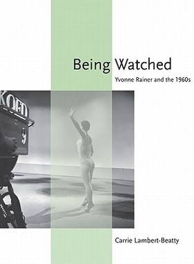 【预售】Being Watched: Yvonne Rainer and the 1960s