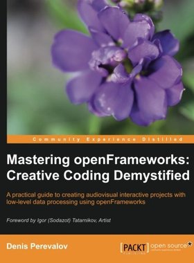 【预售】Mastering Openframeworks: Creative Coding Demy...