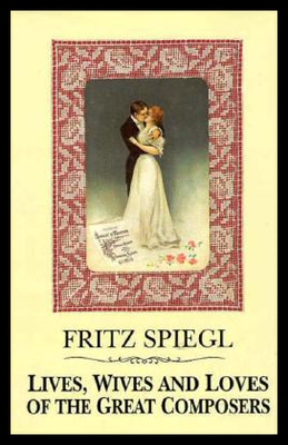 【预售】Lives, Wives & Loves of Great Composers