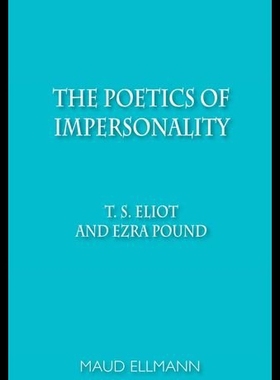 【预售】The Poetics of Impersonality: T. S. Eliot and Ezr